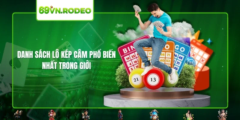 Danh sách lô kép câm phổ biến nhất trong giới Danh sách lô kép câm phổ biến nhất trong giới