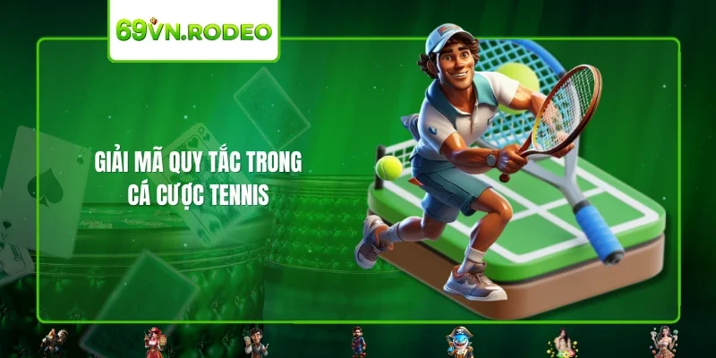 Giải mã quy tắc trong cá cược tennis Giải mã quy tắc trong cá cược tennis