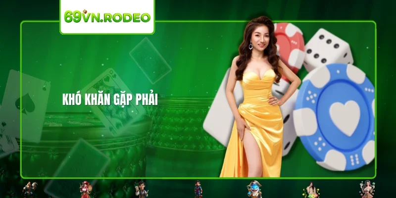 Khó khăn gặp phải Khó khăn gặp phải